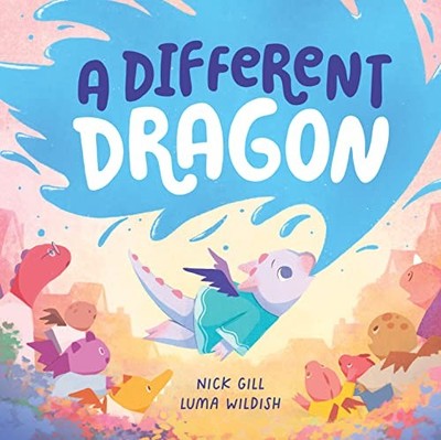 A Different Dragon: An uplifting picture book about being special