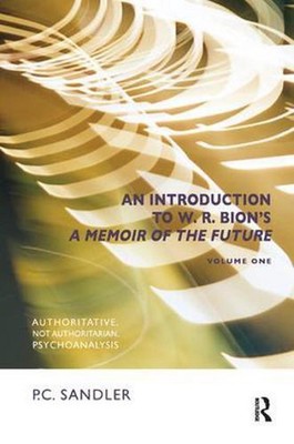An Introduction to W.R. Bion's 'A Memoir of the Future': Authoritative, Not Auth
