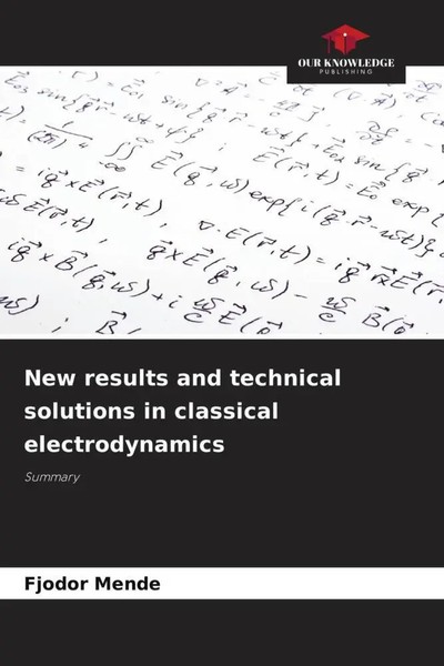 Fjodor Mende | New Results And Technical Solutions In Classical Electrodynamics-image