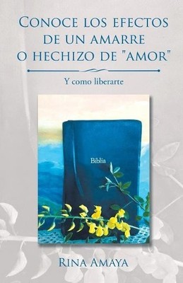 Rina Amaya Conoce los efectos de un amarre o hechizo de ''amor'' (Taschenbuch)