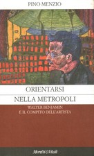 Orientarsi nella metropoli - Pino Menzio (Moretti e Vitali editori) [2002]