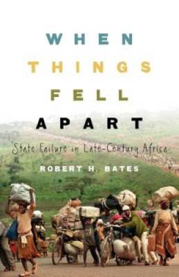 When Things Fell Apart: State Failure in Late-Century Africa (Cambridge S - GOOD