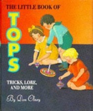 The Little Book of Tops: Tricks, Lore, and More/Book and Top by Don Olney