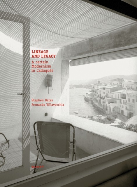 Lineage and Legacy A Certain Modernism in Cadaques (Hardback Book)