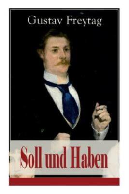 Soll Und Haben: Ein B?Rgerlicher Roman