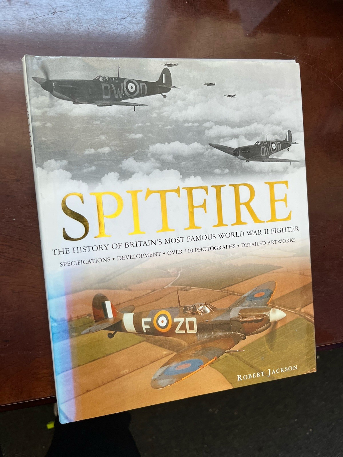 Spitfire, The History of Britains Most Famous World War II Fighter, Jackson, Rob
