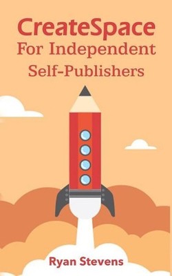 CreateSpace For Independent Self-Publishers by Ryan Stevens (English) Paperback