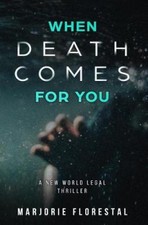 When Death Comes for You (New World Legal Thriller) by Marjorie Florestal