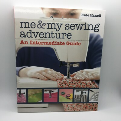 Me and My Sewing Adventure: An Intermediate Guide Haxell New Free Ship 