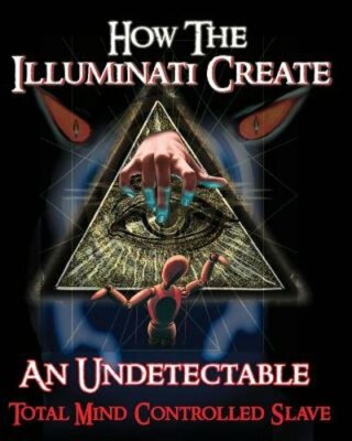 How The Illuminati Create An Undetectable Total Mind Controlled Slave by Formula