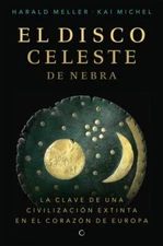 El disco celeste de Nebra : La Calve De Una Civilización Extinta En El Corazó...