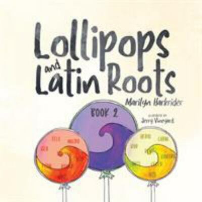 Lollipops and Latin Roots: Book 2 in the Wonderful World of Words Series, Bra...