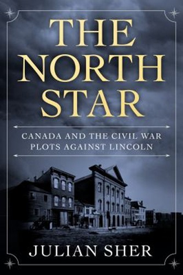 #ad The North Star : Canada and the Civil War Plots Against Lincoln J $17.63