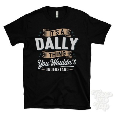 IT'S A DALLY THING YOU WOULD'T UNDERSTAND T-SHIRT Name Nachname Familie Geschenk