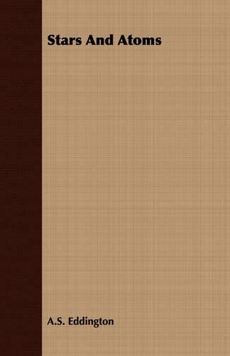 A.S. Eddington Stars And Atoms (Tascabile)