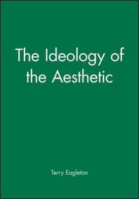 Ideology of the Aesthetic by Terry Eagleton (1991, Trade Paperback)