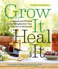 Grow It, Heal It: Natural and Effective Herbal Remedies from Your Ga - VERY GOOD
