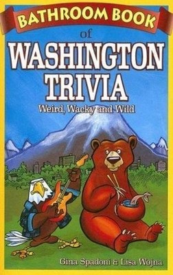 Bathroom Book of Washington Trivia: Weird, Wacky and Wild Buch Blue Bike Books