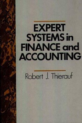 Expert Systems in Finance and Accounting by Robert J. Thierauf (English) Hardcov