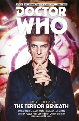 Doctor Who - The Twelfth Doctor: Time Trials: Volume 1: by George Mann HARDBACK