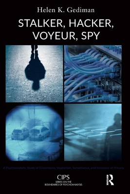 Stalker, Hacker, Voyeur, Spy: A Psychoanalytic Study of Erotomania, Voyeurism,,