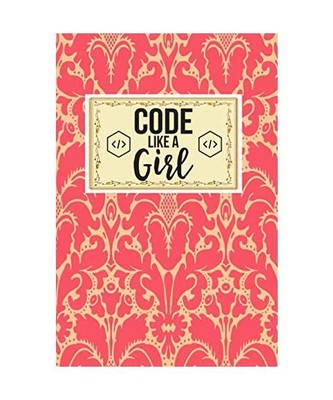 Code Like A Girl: Gift For Science Lovers and Smart People Journal Lined Noteboo