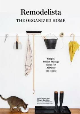 Remodelista: The Organized Home: Simple, Stylish Storage Ideas for A - VERY GOOD