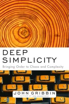 Deep Simplicity: Bringing Order to Chaos and Complexity by John Gribbin: Used