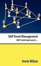 SAP EVENT MANAGEMENT - SAP'S BEST KEPT SECRET By Kevin Wilson - Hardcover