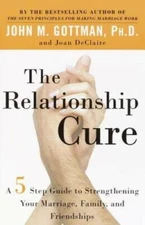 The Relationship Cure: A 5 Step Guide to Strengthening Your Marriage, Fam - GOOD