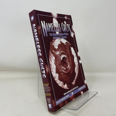 Nameless Cults: The Cthulhu Mythos Fiction of Robert E. Howard (C