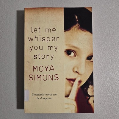 Let Me Whisper You My Story by Moya Simons - Paperback