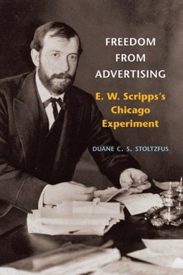 Freedom from Advertising by Duane C.s. Stoltzfus HARDBACK 9780252031151