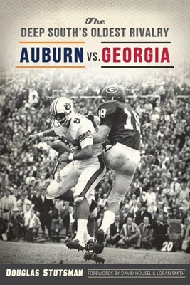 Deep South's Oldest Rivalry : Auburn vs. Georgia, Paperback by Stutsman, Doug...