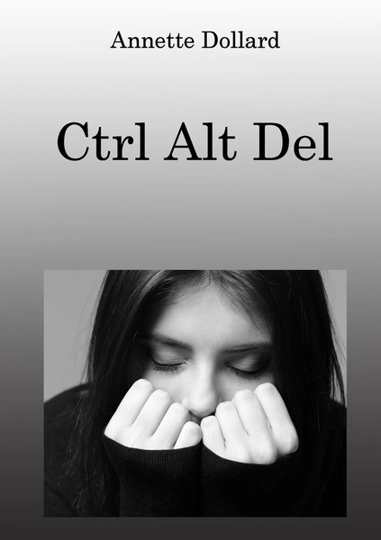 Annette Dollard | Ctrl Alt Del | Taschenbuch | Englisch (2016) | 104 S.-image
