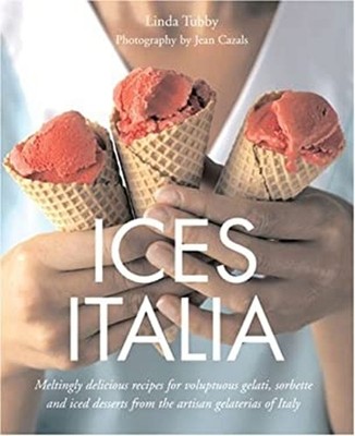 Ices Italia: Schmelzend Köstliche Rezepte Für Üppige Gelati