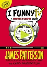 I Funny TV: A Middle School Story - Hardcover By Patterson, James - VERY GOOD