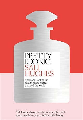 Pretty Iconic: A Personal Look at the Beauty Products that Changed the World By