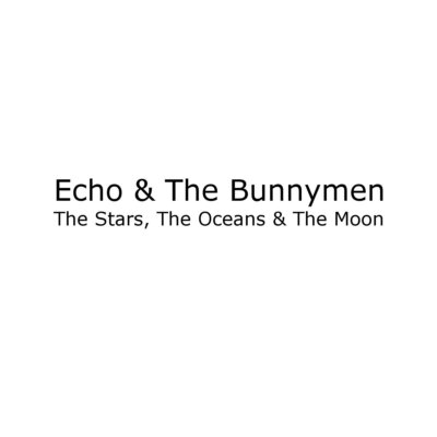 ECHO & THE BUNNYMEN - THE STARS,THE OCEANS & THE MOON  2 VINYL LP NEU 