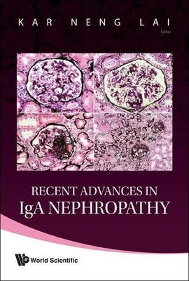 RECENT ADVANCES IN IGA NEPHROPATHY By Kar-neng Lai - Hardcover **BRAND NEW**