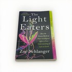 The Light Eaters: How the Unseen World of Plant Intelligence Earth Zoe Schlanger