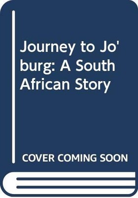 JOURNEY TO JO'BURG: A SOUTH AFRICAN STORY By Beverley Naidoo & Eric Velasquez