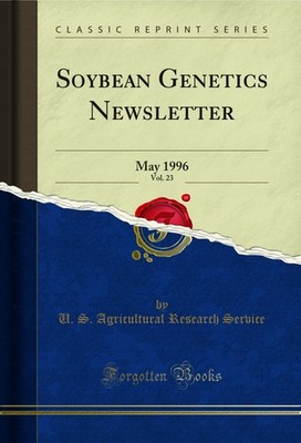 Soybean Genetics Newsletter, Vol. 23: May 1996 (Classic Reprint)
