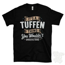 IT'S A TUFFEN THING YOU WOULDN'T UNDERSTAND T-SHIRT name surname family gift