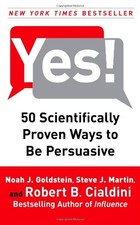 Yes!: 50 Scientifically Proven Ways to Be Persuasive by Martin