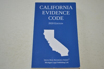 California Evidence Code; 2020 Edition by Michigan Legal Publishing Ltd ...