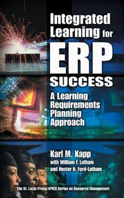 Integrated Learning for Erp Success : A Learning Requirements Planning Approa...