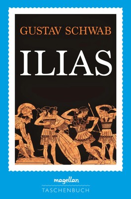 Ilias | Gustav Schwab | Deutsch | Taschenbuch | 416 S. | 2020 | Magellan GmbH