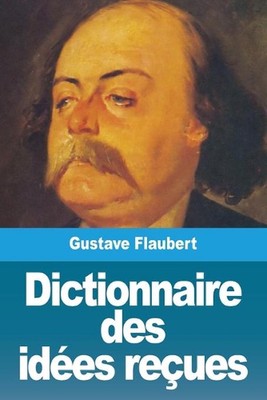 Dictionnaire des ides reues by Gustave Flaubert (French) Paperback Book