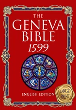 The Geneva Bible 1599 Edition large Print: The Complete translation of scripture